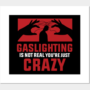 Gaslighting Is Not Real You're Just Crazy : Remind that you’re not crazy Posters and Art